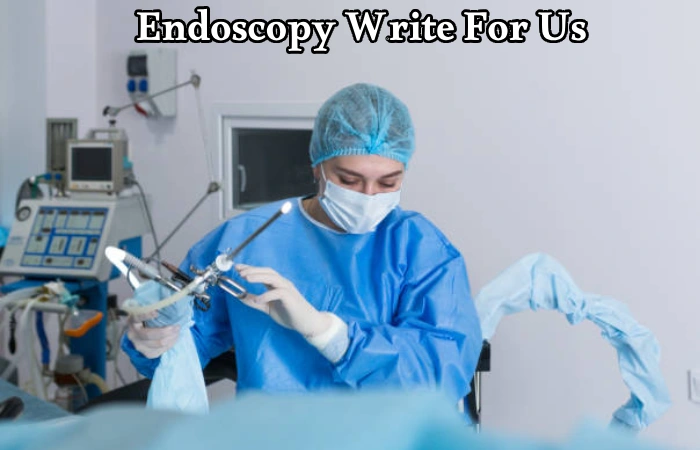 Endoscopy Write For Us