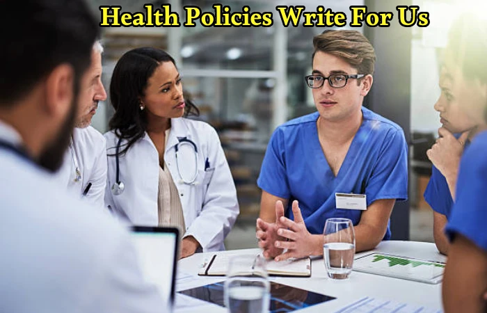 Health Policies Write For Us