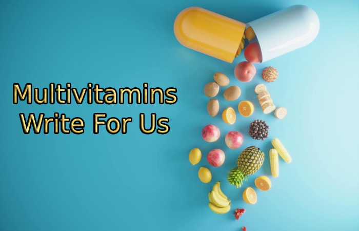 Multivitamins Write For Us