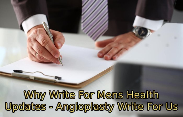 Why Write For Mens Health Updates - Angioplasty Write For Us