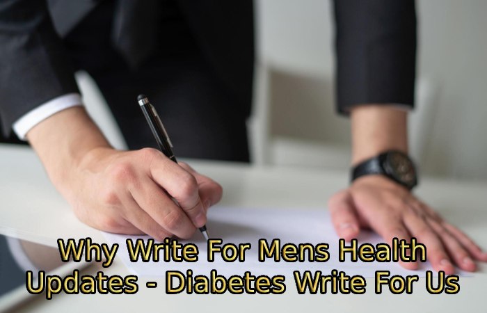 Why Write For Mens Health Updates - Diabetes Write For Us